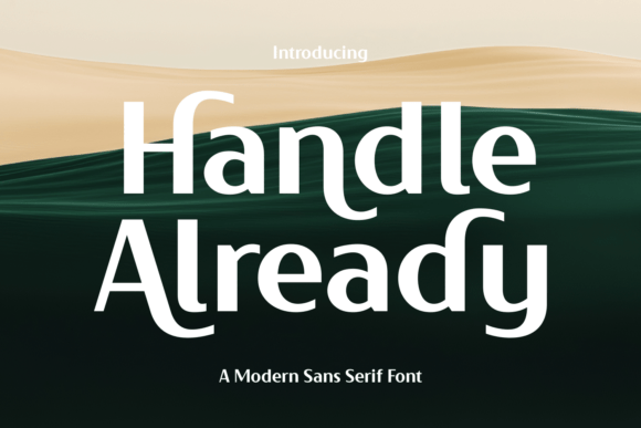 Handle Already: A Modern Sans Serif for Bold Campaigns